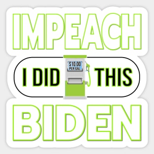 IMPEACH BIDEN I DID THIS GAS PUMP DESIGN GREEN GRADIENT DESIGN Sticker